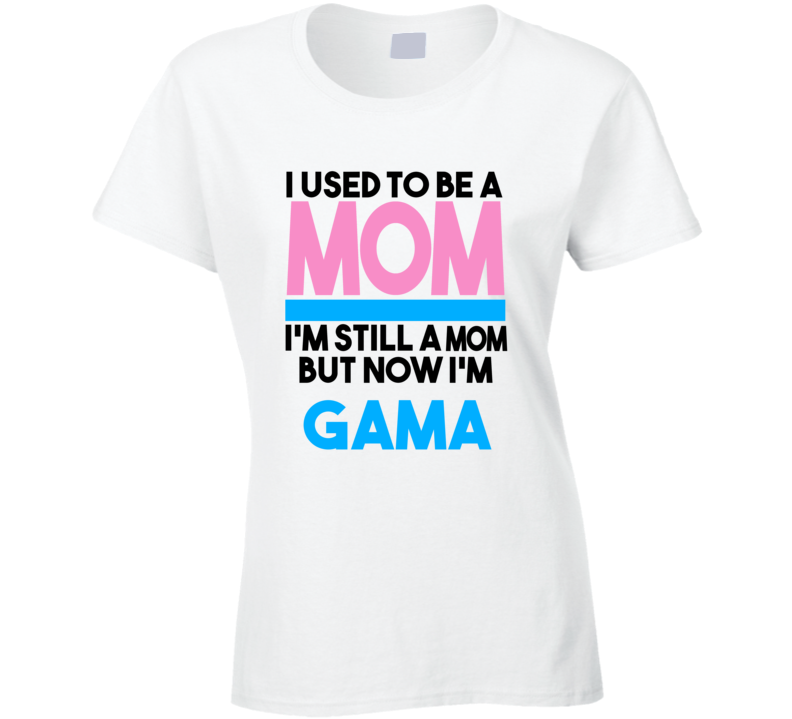 Gama I Used To Be A Mom T shirt