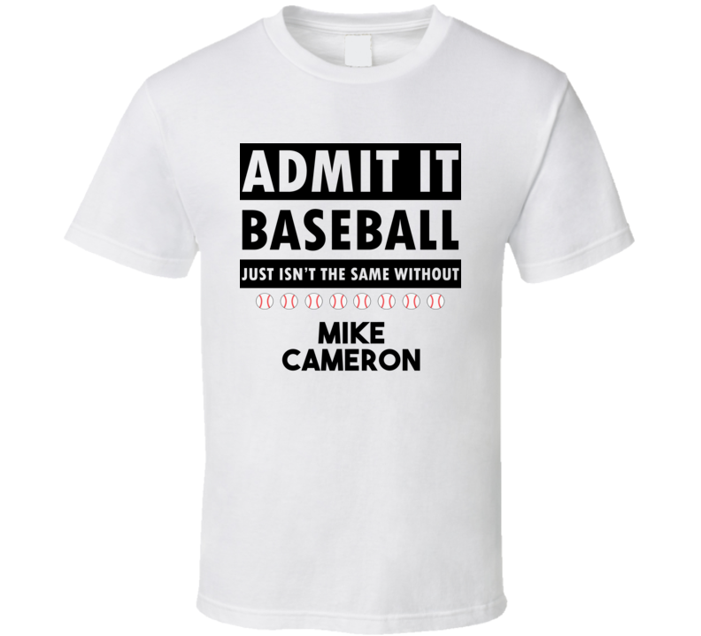 MIKE CAMERON Baseball Isnt The Same T shirt