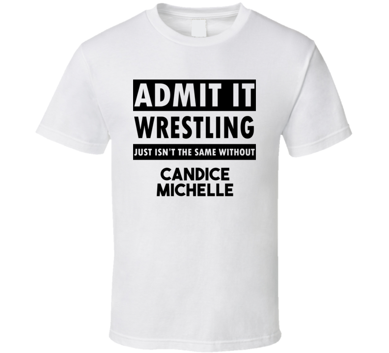 Candice Michelle Life Isnt The Same Without T shirt