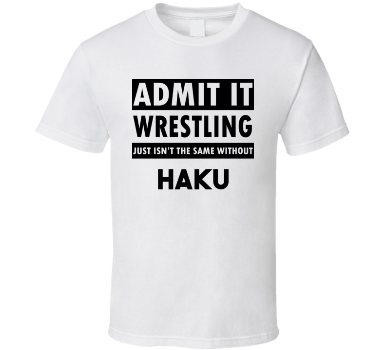 Haku Life Isnt The Same Without T shirt