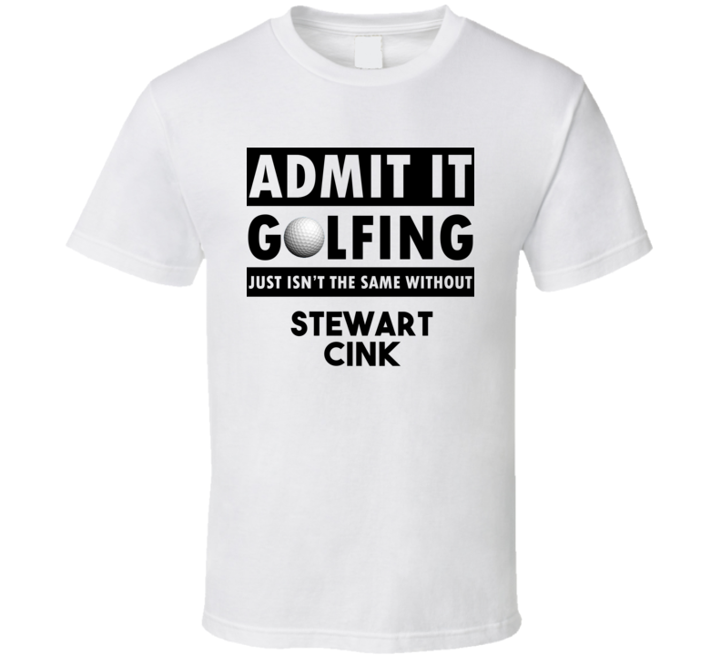 Stewart Cink Golf Isnt The Same Without T shirt