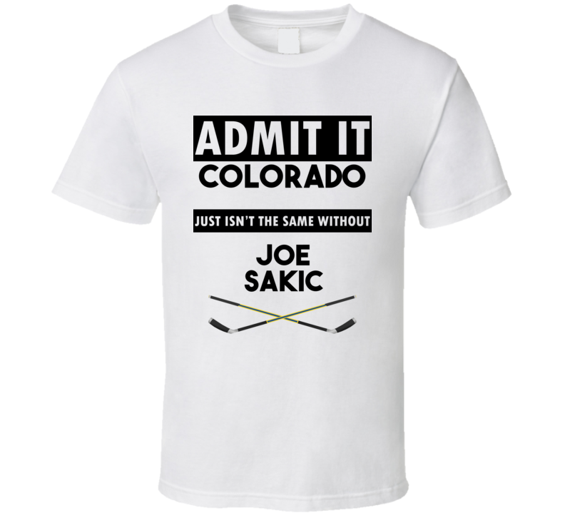 Colorado Isnt The Same Without Joe Sakic T shirt