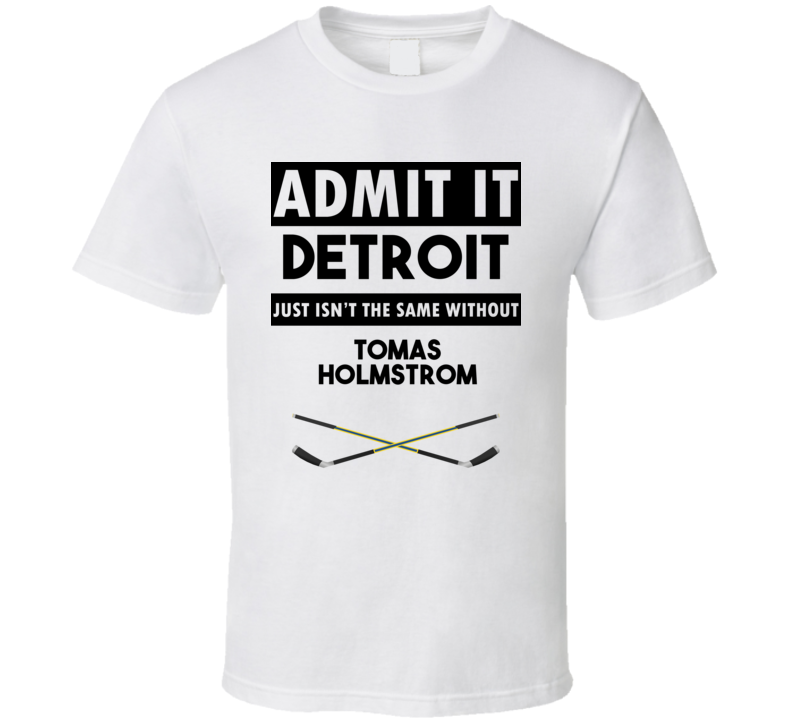 Detroit Isnt The Same Without Tomas Holmstrom T shirt