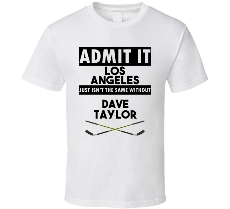 Los Angeles Isnt The Same Without Dave Taylor T shirt