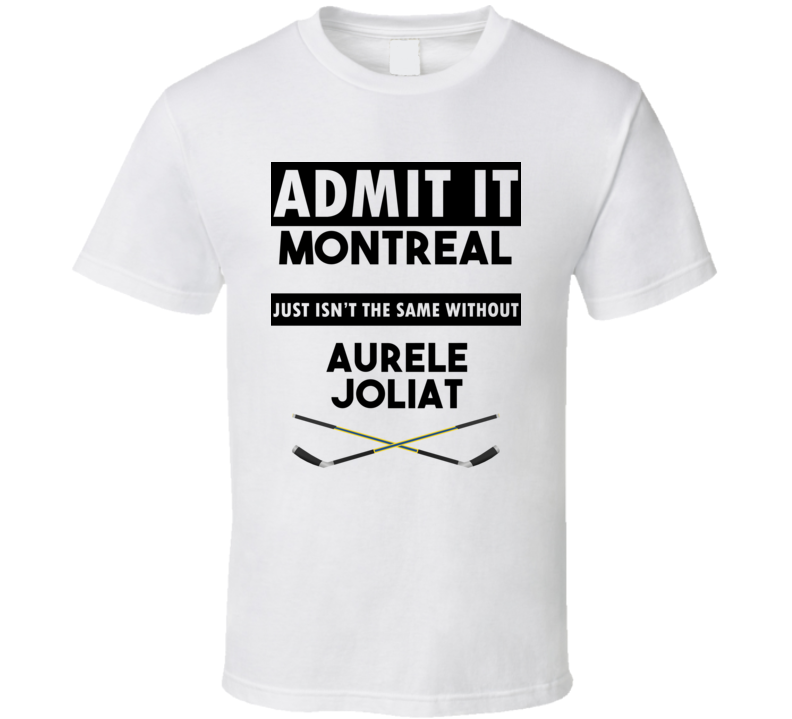 Montreal Isnt The Same Without Aurele Joliat T shirt