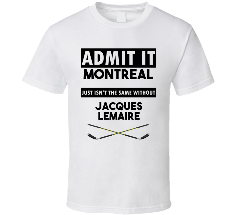 Montreal Isnt The Same Without Jacques Lemaire T shirt