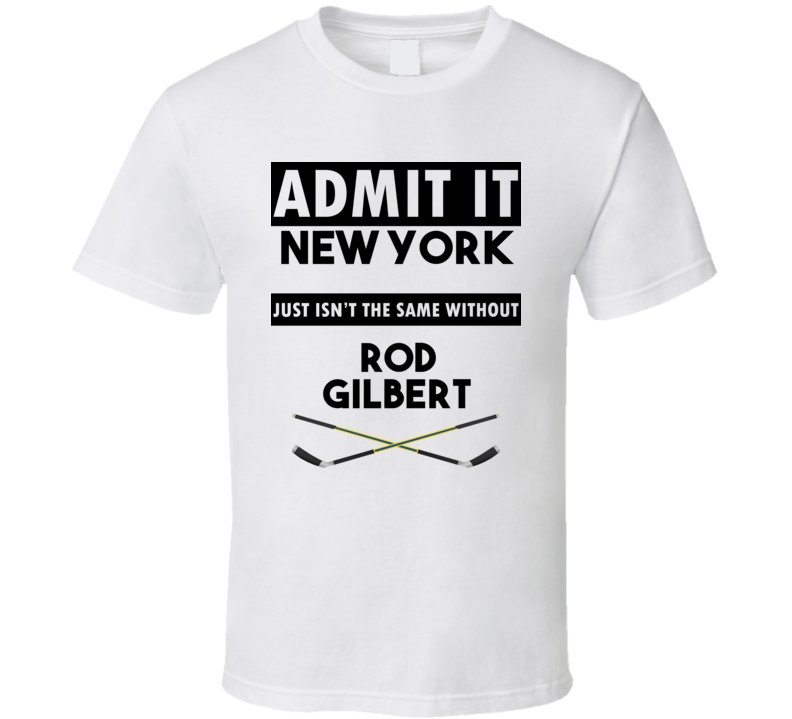 New York Isnt The Same Without Rod Gilbert T shirt