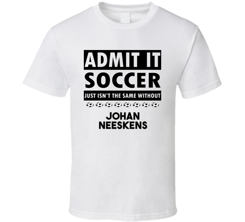 Johan Neeskens Soccer Isnt The Same Without T shirt Johan Neeskens Soccer Isnt The Same Without T shirt