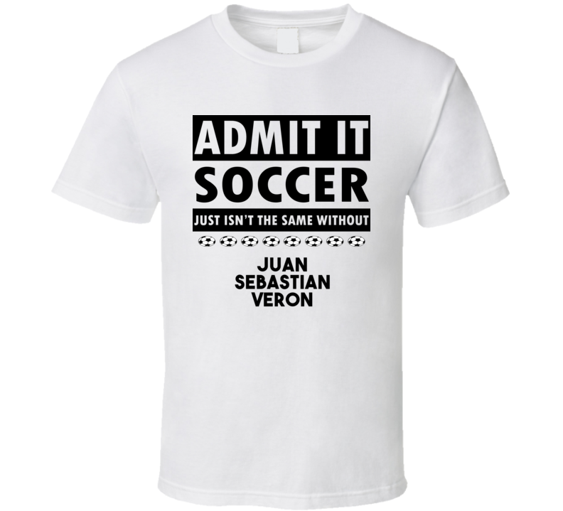 Juan Sebastian Veron Soccer Isnt The Same Without T shirt