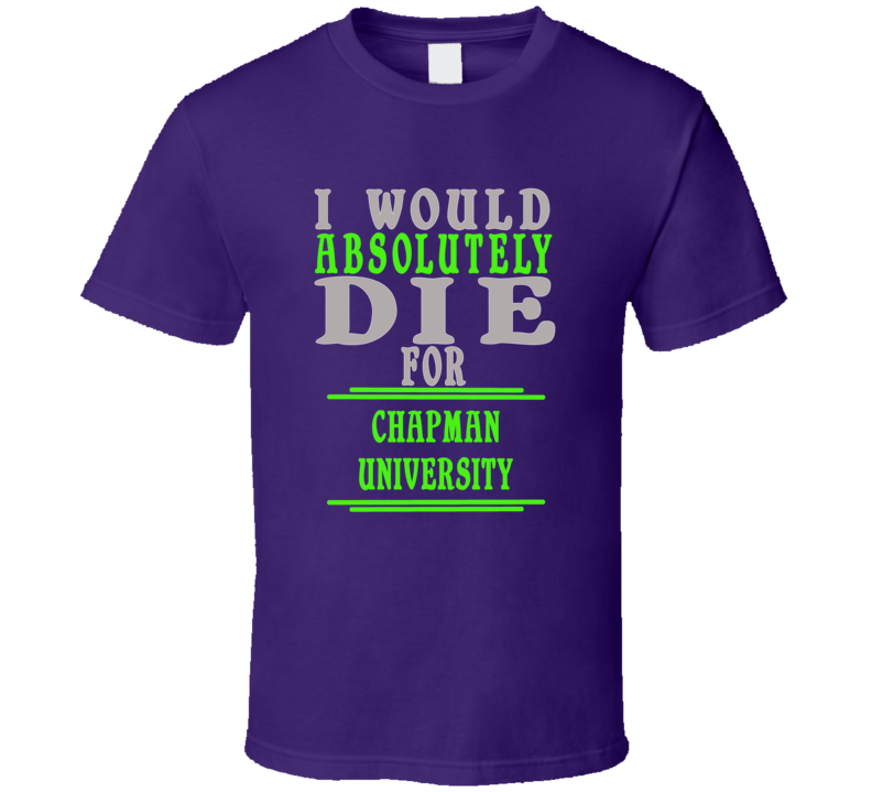 Chapman University Id Die For T shirt