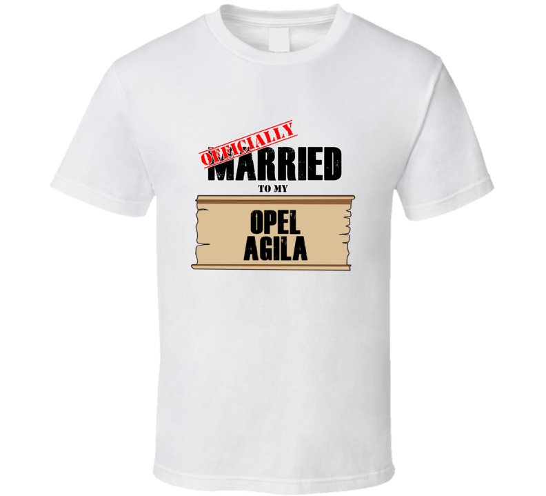 Opel Agila Married To My T shirt