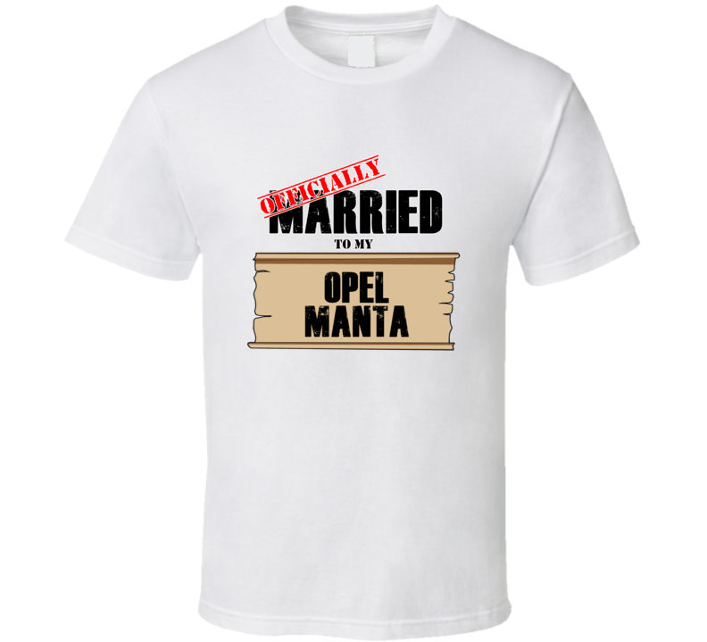 Opel Manta Married To My T shirt