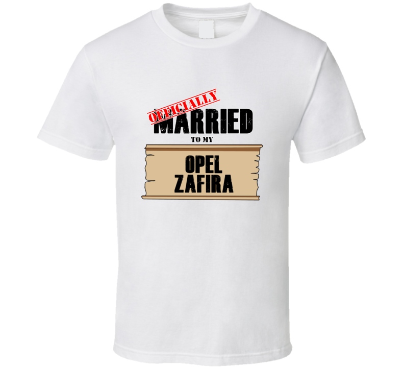 Opel Zafira Married To My T shirt