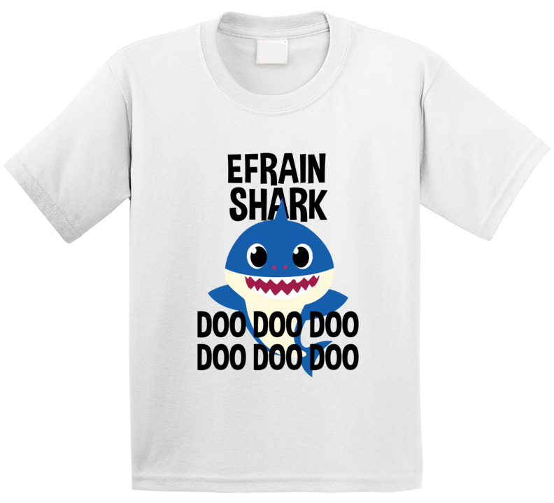 Efrain Shark Doo Doo Doo Baby Shark Popular Childrens Show Personalize Efrain Shark Doo Doo Doo Baby Shark Popular Childrens Show Personalize