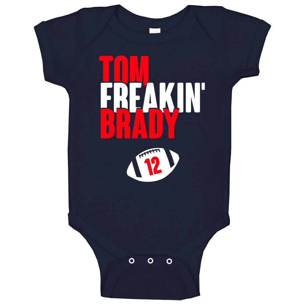 Tom Brady Tom Freakin Brady 12 New England Football Fan Baby One Piece