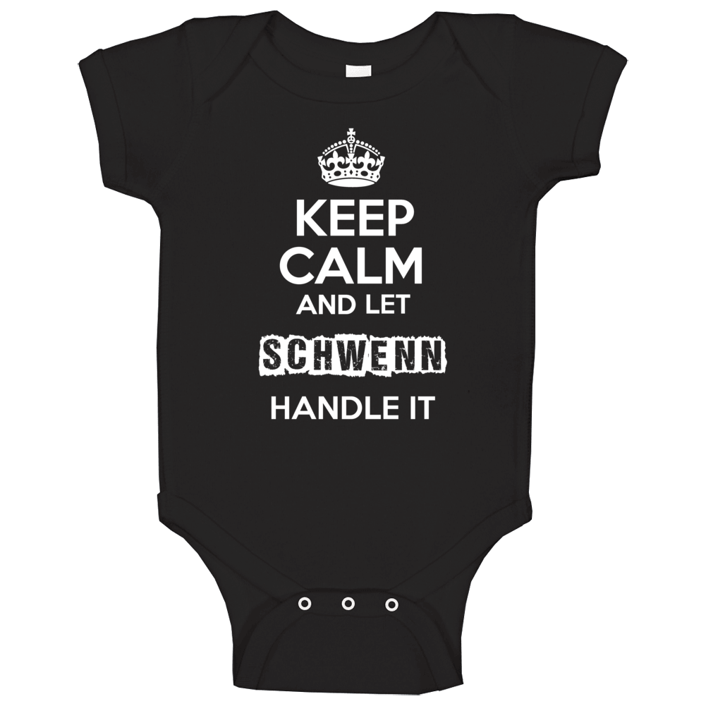 Keep Calm And Let Schwenn Handle It Baby One Piece Keep Calm And Let Schwenn Handle It Baby One Piece