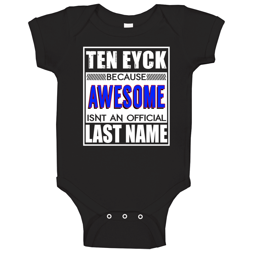 Ten Eyck Because Awesome Official Last Name Funny Baby One Piece Ten Eyck Because Awesome Official Last Name Funny Baby One Piece