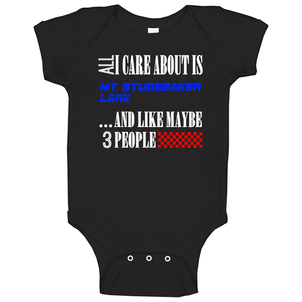 All I Care About Is Studebaker Lark My Cool Car Baby One Piece