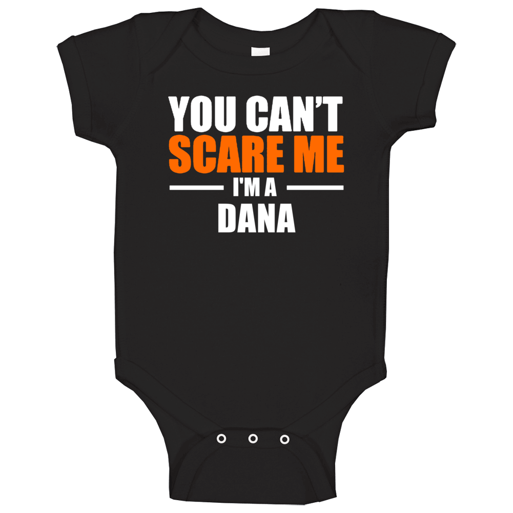 You Cant Scare Me Im A Dana Last Name Baby One Piece You Cant Scare Me Im A Dana Last Name Baby One Piece