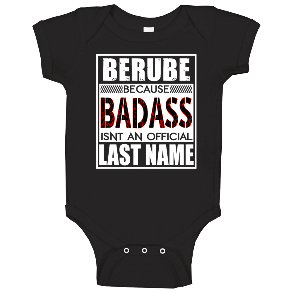 Berube Because Badass Official Last Name Funny Baby One Piece Berube Because Badass Official Last Name Funny Baby One Piece