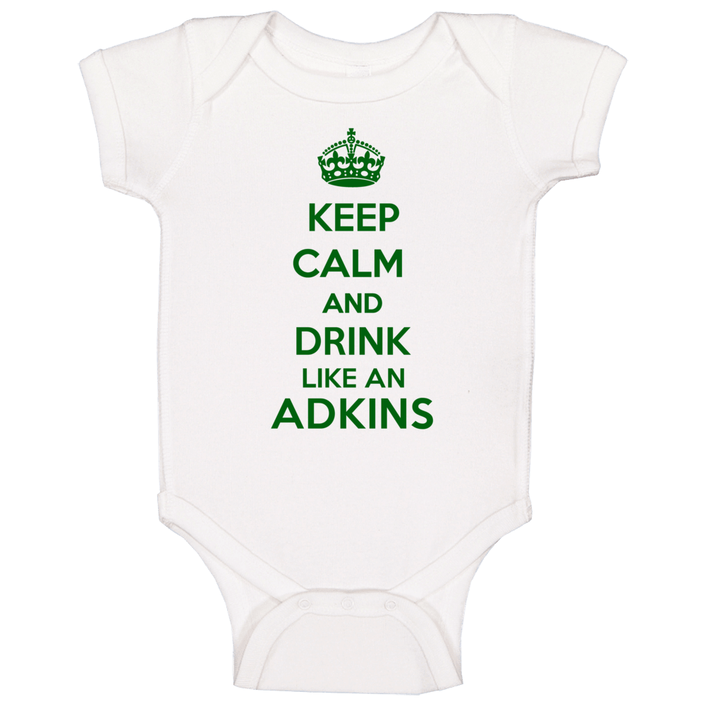 Keep Calm And Drink Like An Adkins Last Name Baby One Piece Keep Calm And Drink Like An Adkins Last Name Baby One Piece
