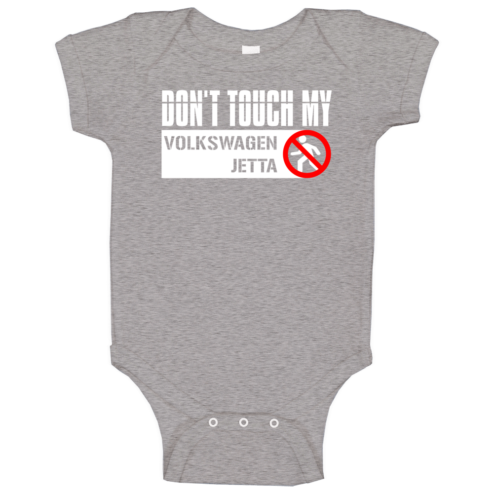 Dont Touch My Volkswagen Jetta Funny Car Baby One Piece Dont Touch My Volkswagen Jetta Funny Car Baby One Piece