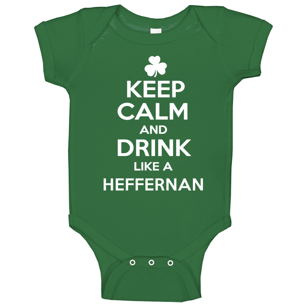 Keep Calm And Drink Like An Heffernan Irish Parody Baby One Piece Keep Calm And Drink Like An Heffernan Irish Parody Baby One Piece
