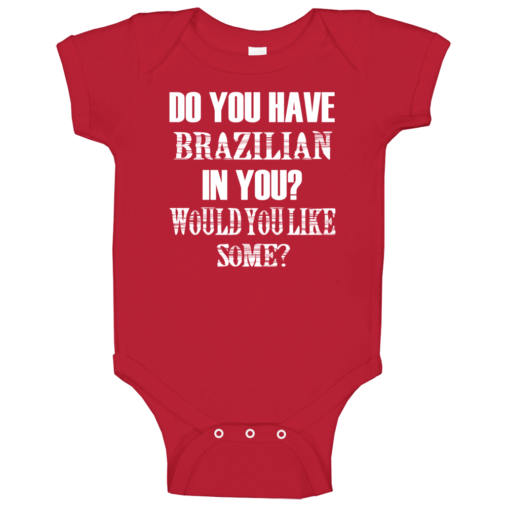Do You Have Brazilian In You Funny Nationality Baby One Piece
