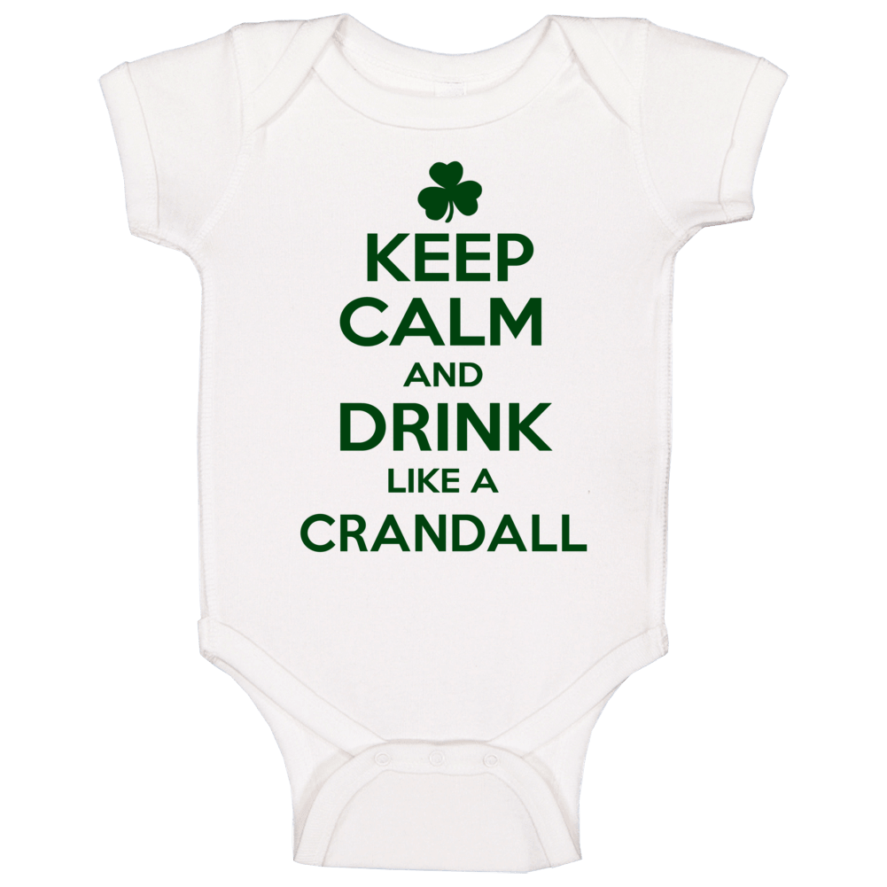 Keep Calm And Drink Like A Crandall Irish Baby One Piece