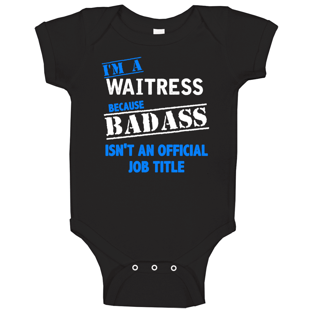 I'm A Waitress Badass Funny Job Occupation Career Baby One Piece I'm A Waitress Badass Funny Job Occupation Career Baby One Piece