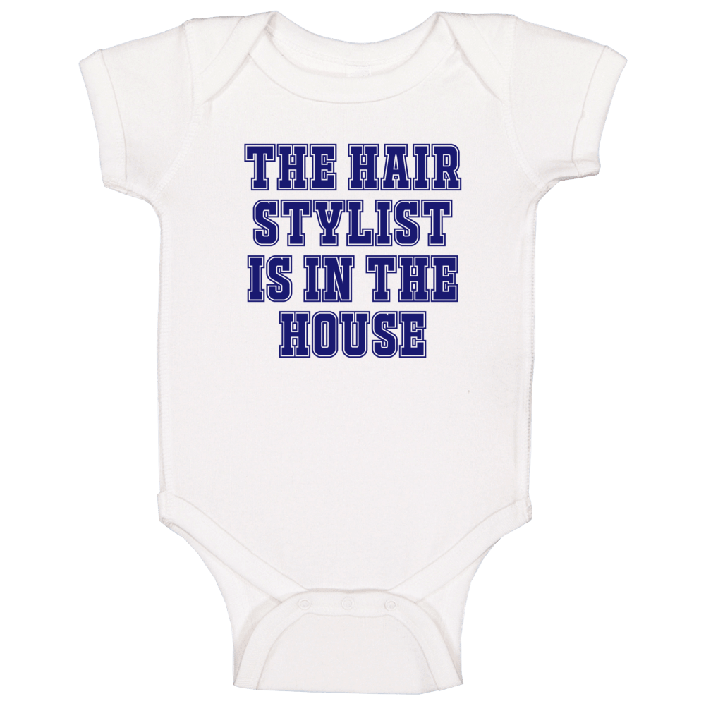 Hair Stylist In The House Funny Party Baby One Piece