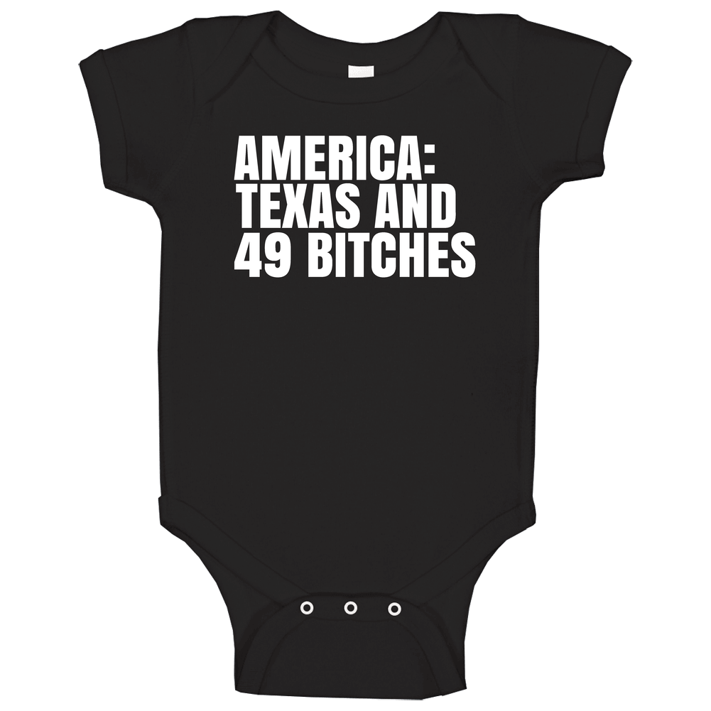 America Texas And 49 Bitches Funny Texas Saying Baby One Piece