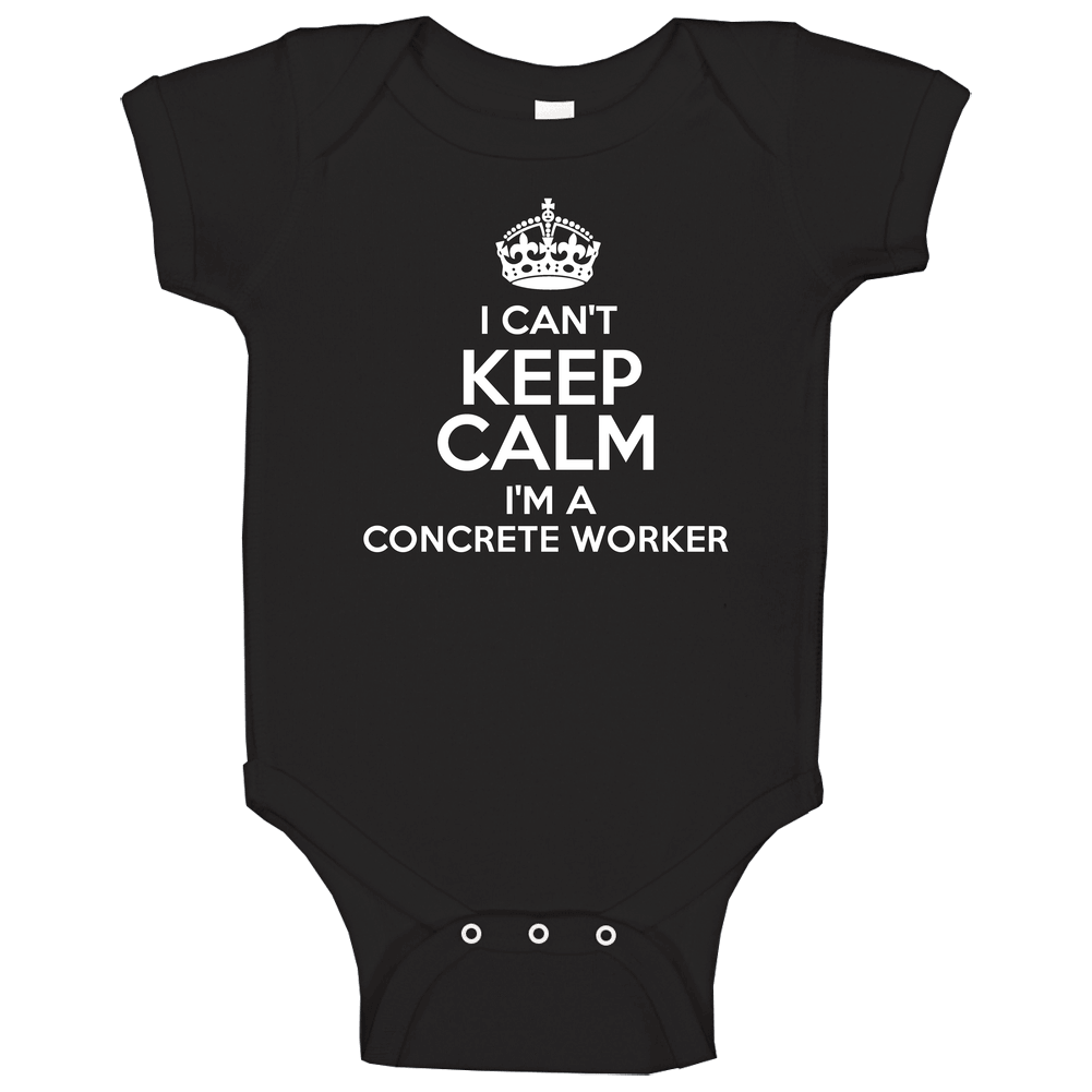 I Cant Keep Calm Im A Concrete Worker Occupations Onesie Baby One Piece