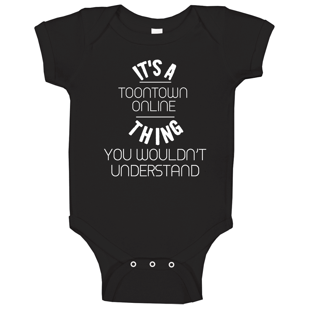It's A Toontown Online Thing You Wouldn't Understand Cool Video Game Fan Onesie Baby One Piece