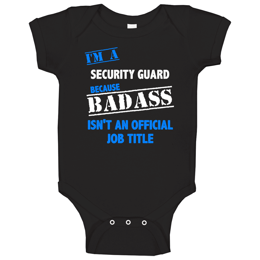 I'm A Security Guard Badass Job Funny Onesie Baby One Piece