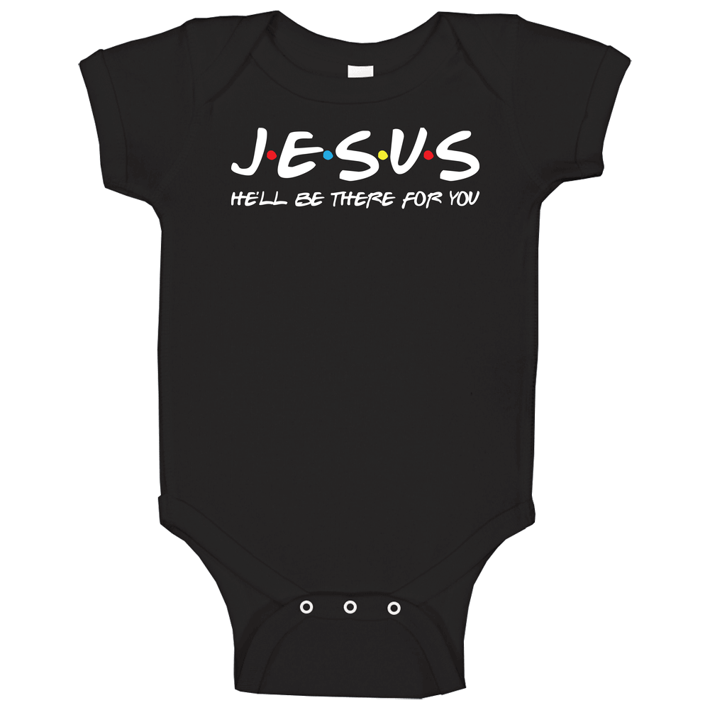 Jesus He'll Be There For You Christian Christianity Fan Onesie Baby One Piece