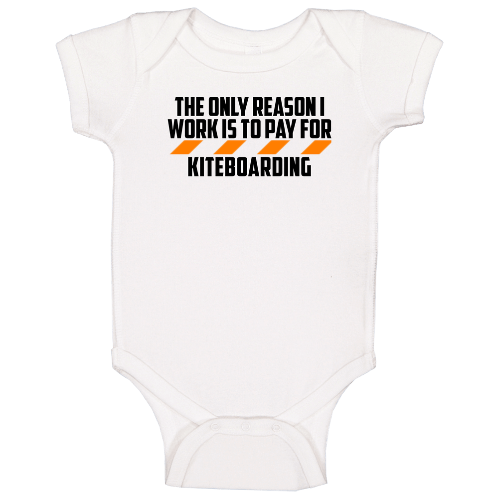 The Only Reason I Work Kiteboarding Funny Onesie Baby One Piece
