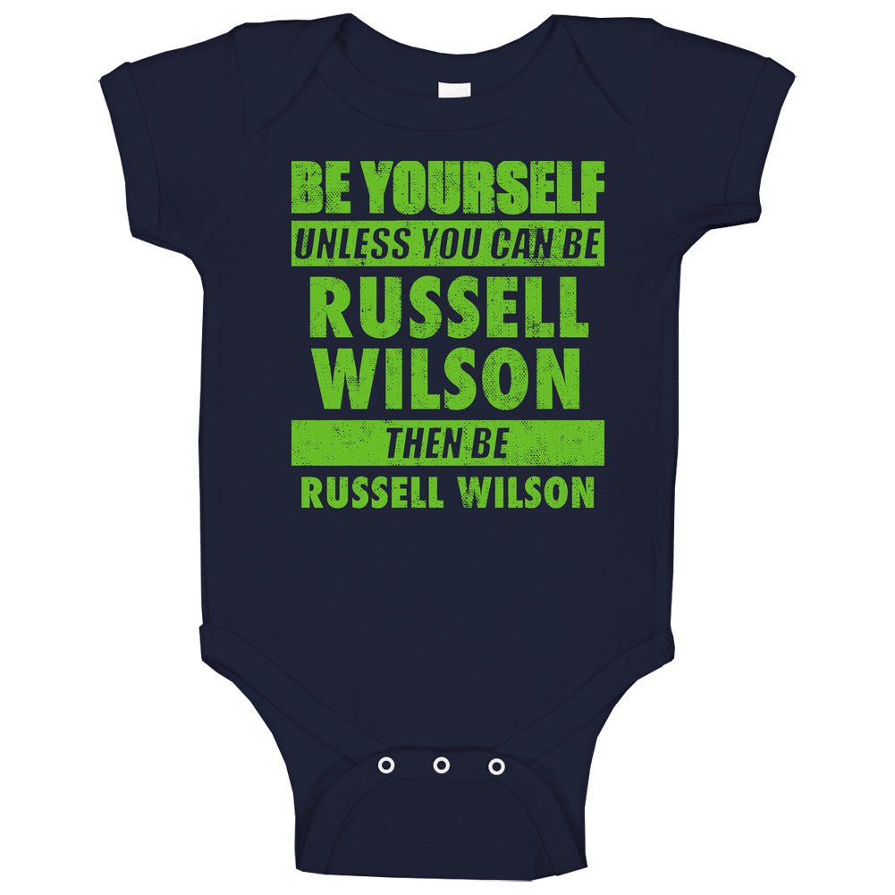 Be Yourself Unless You Can Be Russell Wilson Seattle Sports Football Baby One Piece