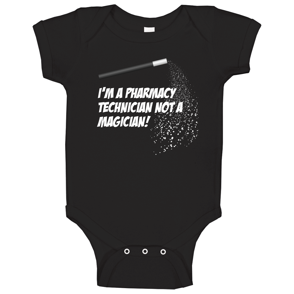 Pharmacy Technician Not A Magician Occupation Baby One Piece Pharmacy Technician Not A Magician Occupation Baby One Piece