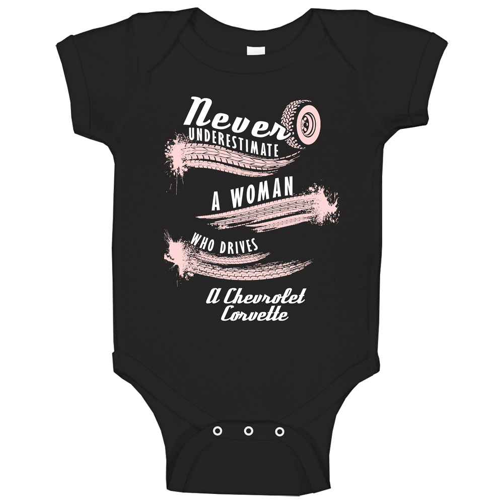 Never Underestimate A Woman Who Drives A Chevrolet Corvette Auto Car Lover Cool Baby One Piece