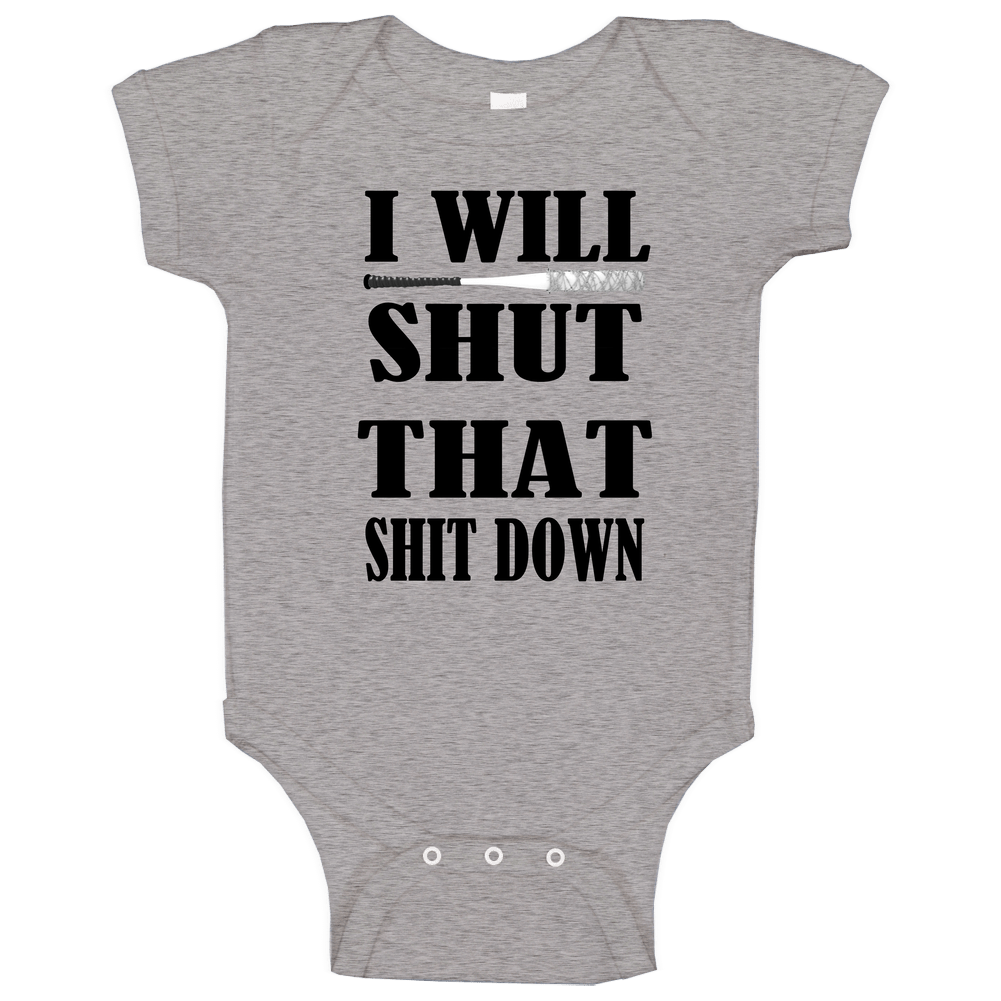 I Will Shut That Shit Down onesie Baby One Piece