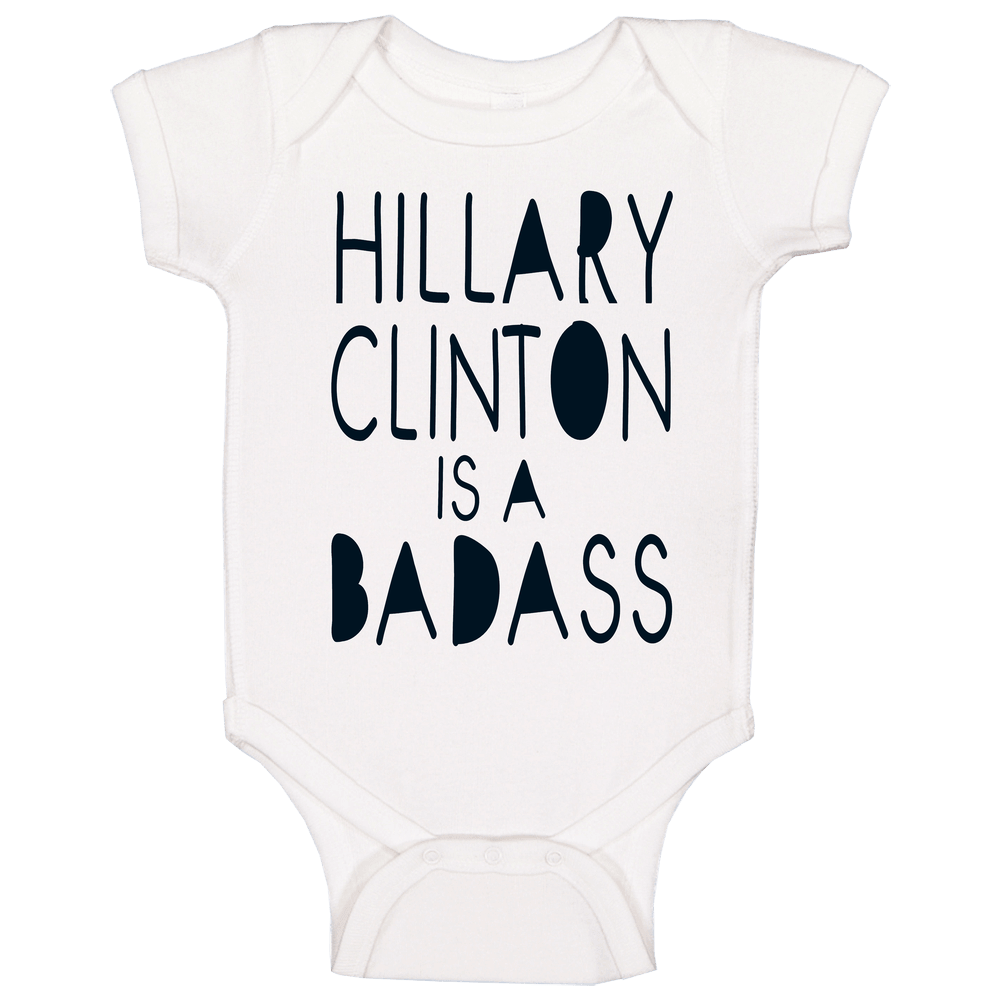 Hillary Clinton Is A Badass romper jumpsuit Baby One Piece