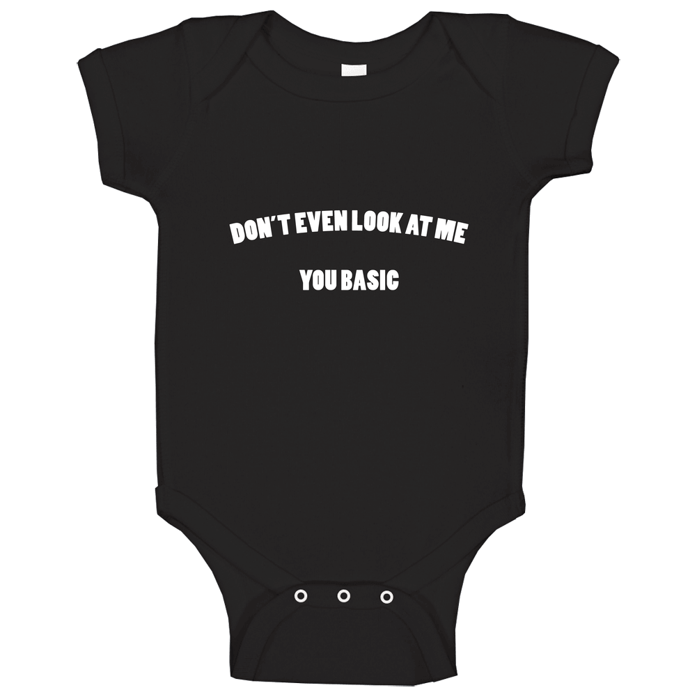 Dont Even Look T Me You Basic Black romper Baby One Piece