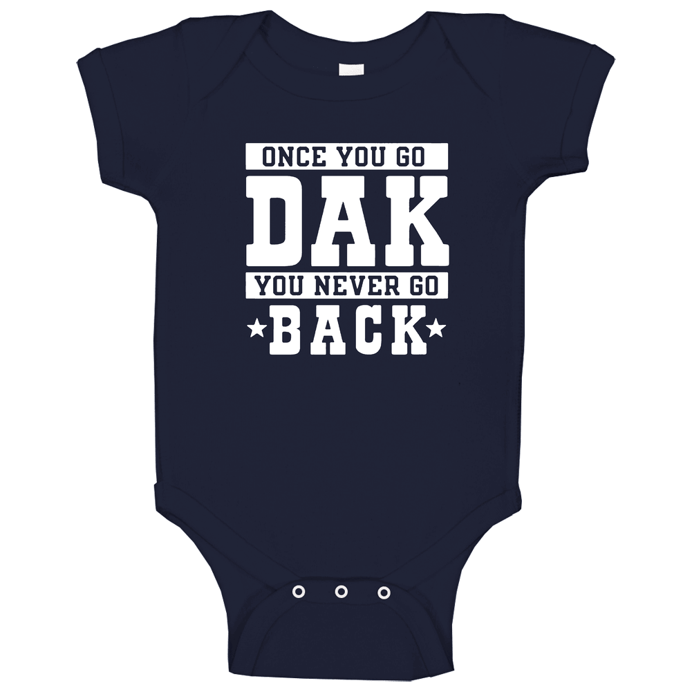 Funny Dak Prescott Dallas Football T Shirt Once You Go Dak You Never Go Back romper Baby One Piece Funny Dak Prescott Dallas Football T Shirt Once You Go Dak You Never Go Back romper Baby One Piece