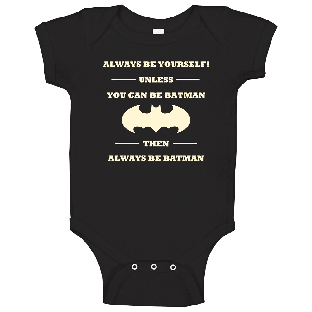 Always Be Yourself Unless You Can Be Batman romper Baby One Piece Always Be Yourself Unless You Can Be Batman romper Baby One Piece