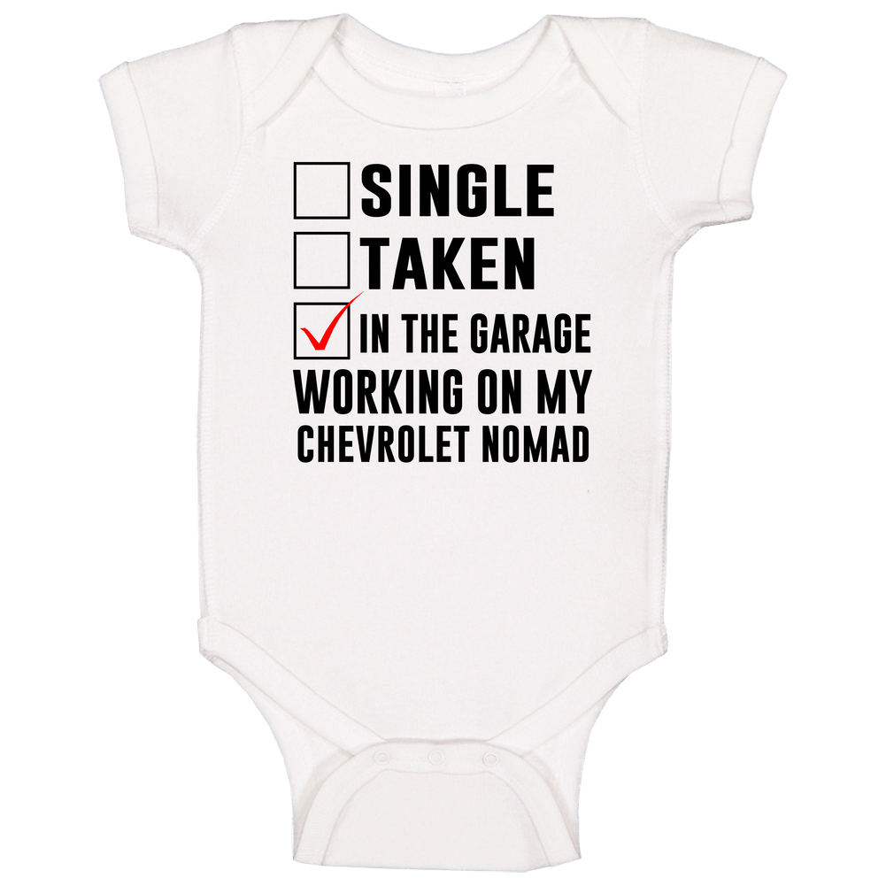 Single Taken Working On My Chevrolet Nomad Funny Car romper Baby One Piece Single Taken Working On My Chevrolet Nomad Funny Car romper Baby One Piece