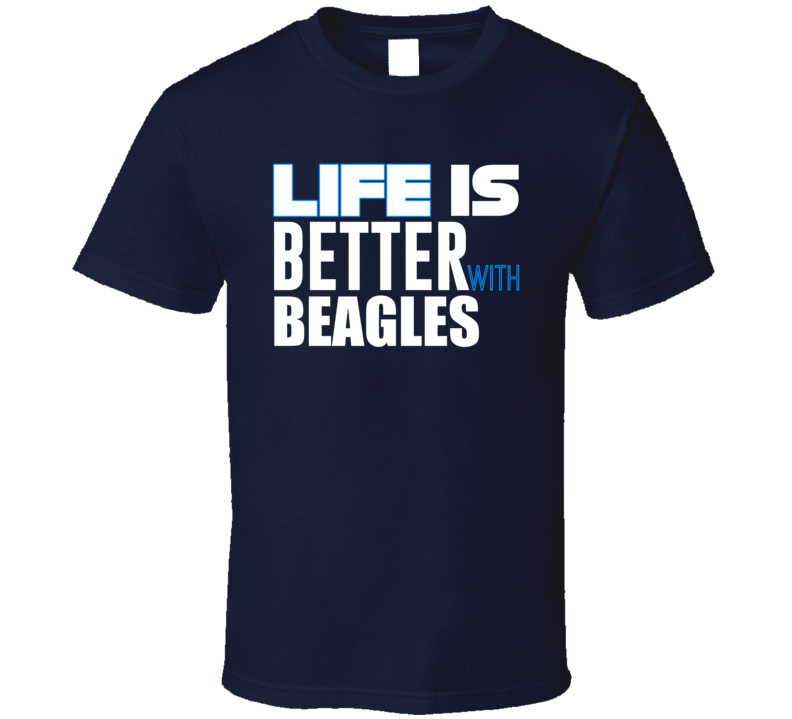 Life Is Better With Beagles Classic 2007 T Shirt Life Is Better With Beagles Classic 2007 T Shirt