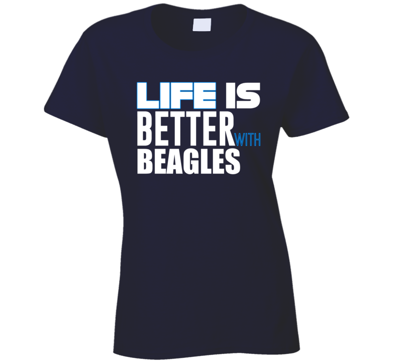 Life Is Better With Beagles 2007 Ladies T Shirt Life Is Better With Beagles 2007 Ladies T Shirt
