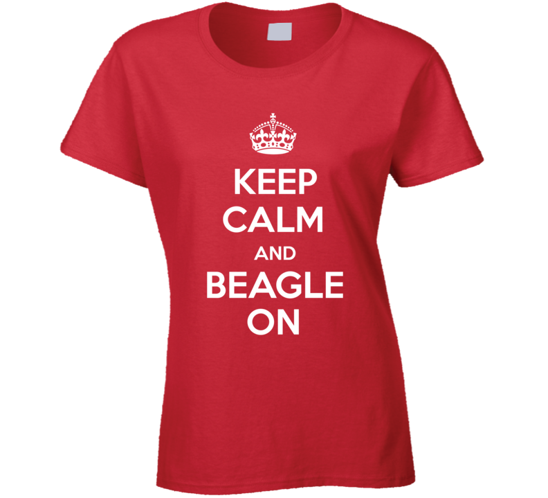 Keep Calm Beagle On Ladies T Shirt Keep Calm Beagle On Ladies T Shirt