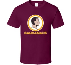 Caucasians Washington Football Political Parody End Racism Baseball Fan T Shirt 34475082